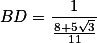 BD = \frac{1}{ \frac{8+5 \sqrt{3}}{11}}